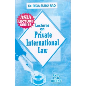 Asia Law House's Lectures on Private International Law (Conflict of Laws) for LL.B & LL.M by Dr. Rega Surya Rao